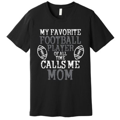 My Favorite American Football Player Calls Me Mom Mama  Premium T-Shirt