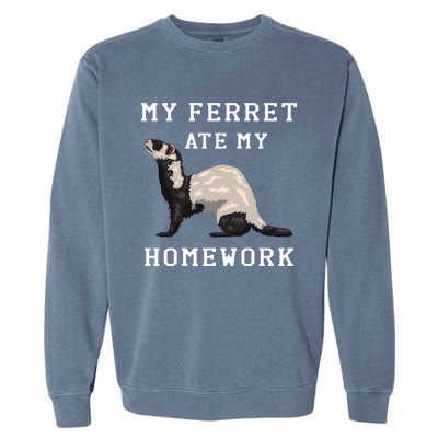 My Ferret Ate My Homework Rodent Animal European Polecat Gift Garment-Dyed Sweatshirt