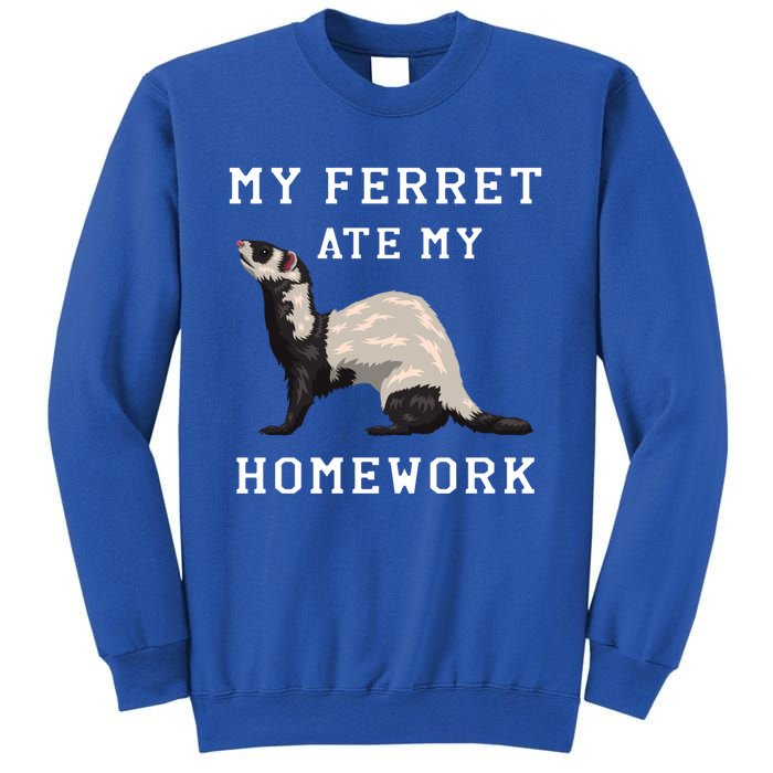 My Ferret Ate My Homework Rodent Animal European Polecat Gift Sweatshirt