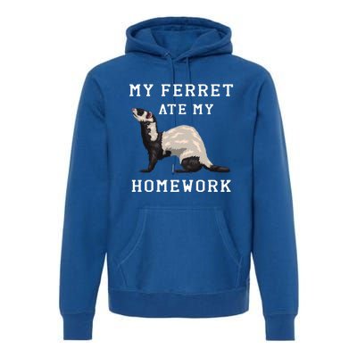 My Ferret Ate My Homework Rodent Animal European Polecat Gift Premium Hoodie