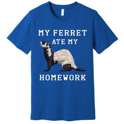 My Ferret Ate My Homework Rodent Animal European Polecat Gift Premium T-Shirt