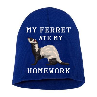 My Ferret Ate My Homework Rodent Animal European Polecat Gift Short Acrylic Beanie