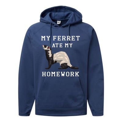 My Ferret Ate My Homework Rodent Animal European Polecat Gift Performance Fleece Hoodie