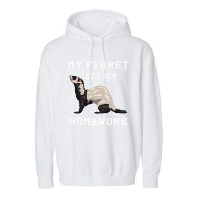 My Ferret Ate My Homework Rodent Animal European Polecat Gift Garment-Dyed Fleece Hoodie