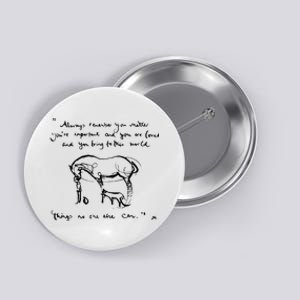 Mole Fox and Horse Quote Always Remember you matter Button