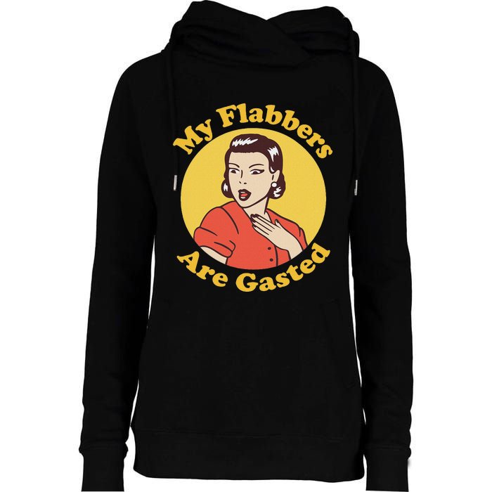 My Flabbers Are Gasted Flabbergasted Funny Retro Woman Womens Funnel Neck Pullover Hood