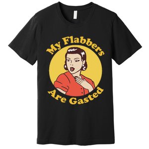 My Flabbers Are Gasted Flabbergasted Funny Retro Woman Premium T-Shirt