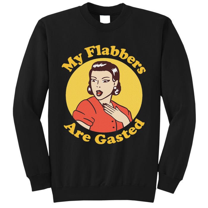 My Flabbers Are Gasted Flabbergasted Funny Retro Woman Tall Sweatshirt