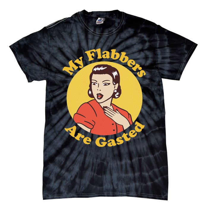 My Flabbers Are Gasted Flabbergasted Funny Retro Woman Tie-Dye T-Shirt