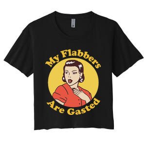 My Flabbers Are Gasted Flabbergasted Funny Retro Woman Women's Crop Top Tee