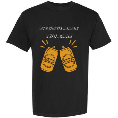 My Favorite Animal Is Twocans Beer Garment-Dyed Heavyweight T-Shirt