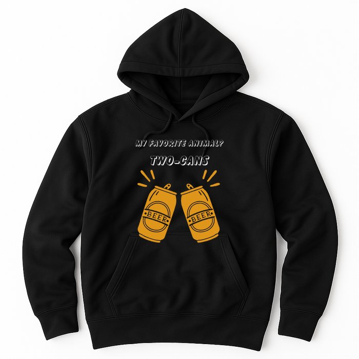 My Favorite Animal Is Twocans Beer Hoodie