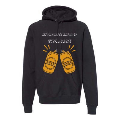 My Favorite Animal Is Twocans Beer Premium Hoodie