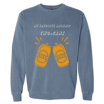 My Favorite Animal Is Twocans Beer Garment-Dyed Sweatshirt