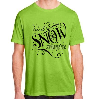 Mel F Arts Let It Snow Somewhere Else Winter Holiday Great Gift Adult ChromaSoft Performance T-Shirt