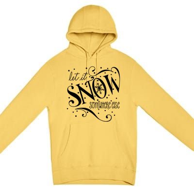 Mel F Arts Let It Snow Somewhere Else Winter Holiday Great Gift Premium Pullover Hoodie