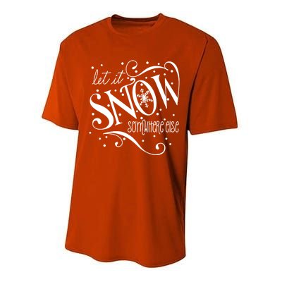 Mel F Arts Let It Snow Somewhere Else Winter Holiday Great Gift Performance Sprint T-Shirt