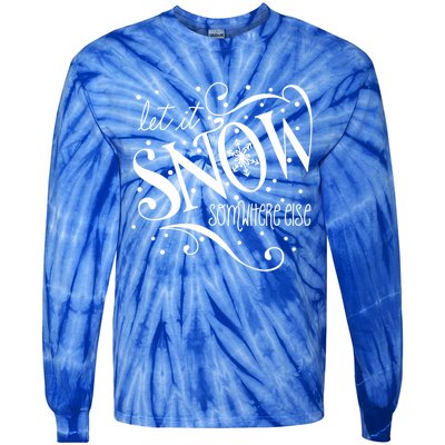 Mel F Arts Let It Snow Somewhere Else Winter Holiday Great Gift Tie-Dye Long Sleeve Shirt