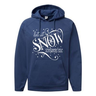 Mel F Arts Let It Snow Somewhere Else Winter Holiday Great Gift Performance Fleece Hoodie