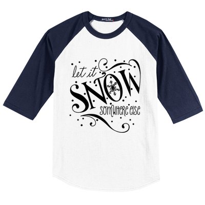 Mel F Arts Let It Snow Somewhere Else Winter Holiday Great Gift Baseball Sleeve Shirt