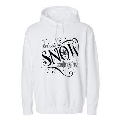 Mel F Arts Let It Snow Somewhere Else Winter Holiday Great Gift Garment-Dyed Fleece Hoodie