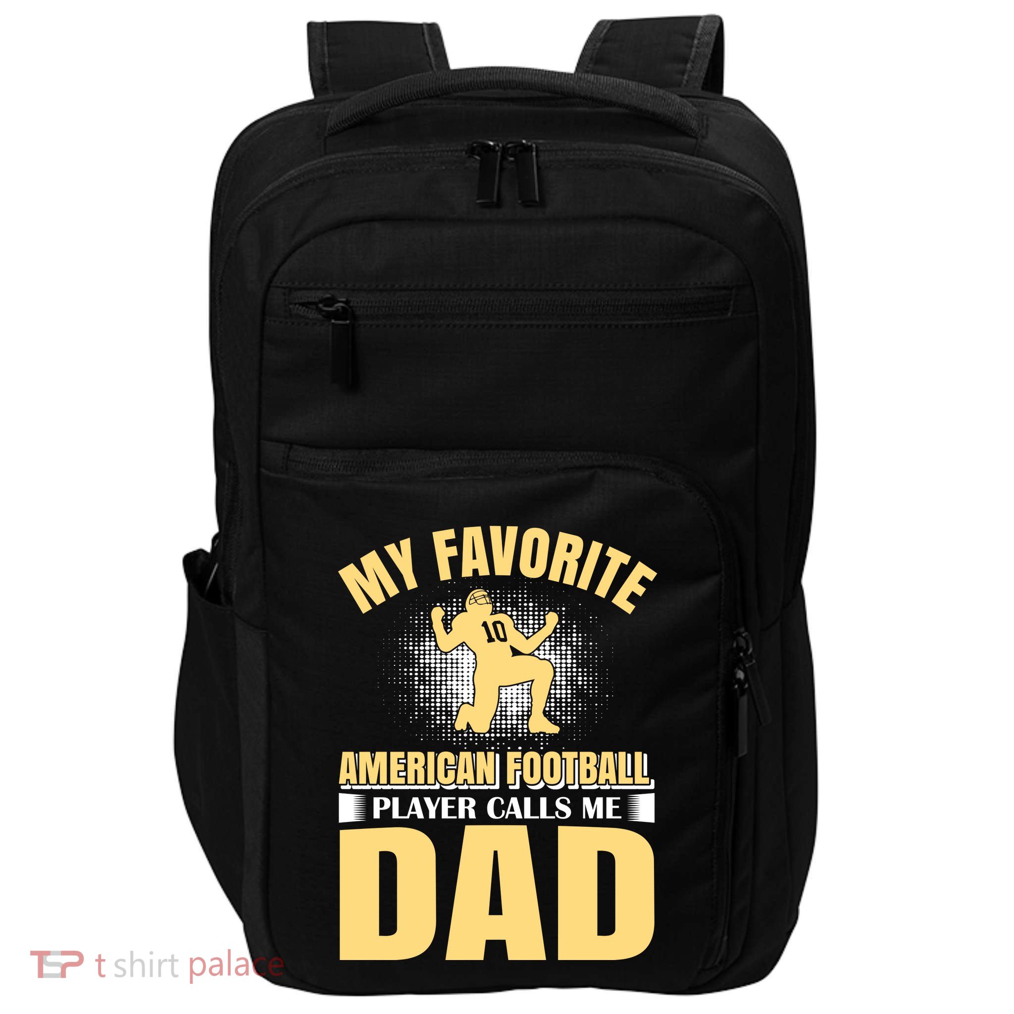 My Favorite American Football Player Calls Me Dad Impact Tech Backpack