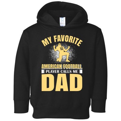 My Favorite American Football Player Calls Me Dad Toddler Hoodie