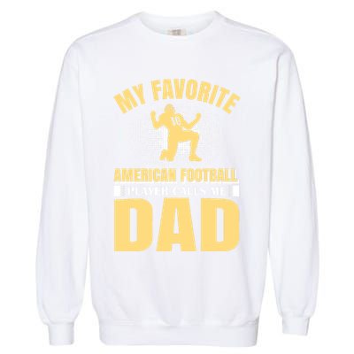 My Favorite American Football Player Calls Me Dad Garment-Dyed Sweatshirt