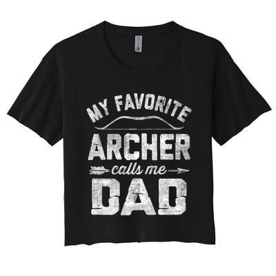 My Favorite Archer Calls Me Dad Archery FatherS Day Women's Crop Top Tee