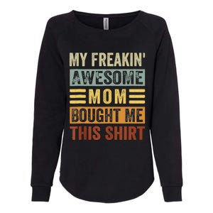 My Freakin' Awesome Mom Bought Me This Family Womens California Wash Sweatshirt