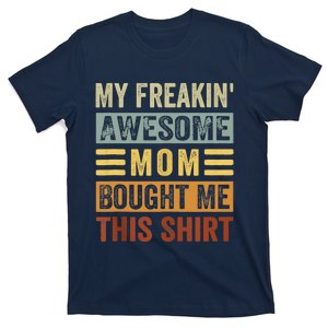 My Freakin' Awesome Mom Bought Me This Family T-Shirt