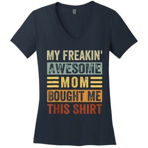 My Freakin' Awesome Mom Bought Me This Family Women's V-Neck T-Shirt