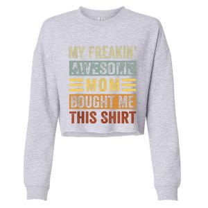 My Freakin' Awesome Mom Bought Me This Family Cropped Pullover Crew