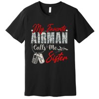 My Favorite Airman Calls Me Sister Proud Air Force Sister Premium T-Shirt