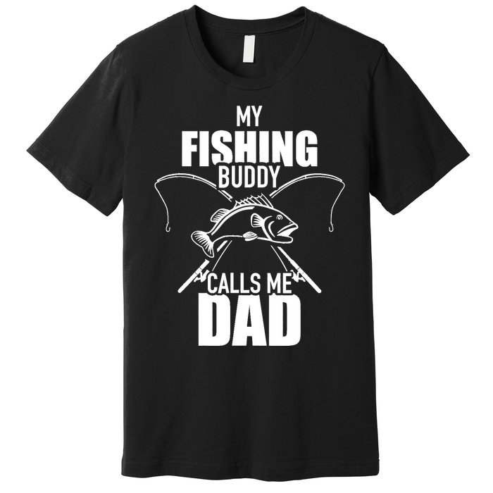 My fishing buddy calls me dad Premium T-Shirt