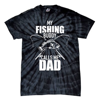 My fishing buddy calls me dad Tie-Dye T-Shirt