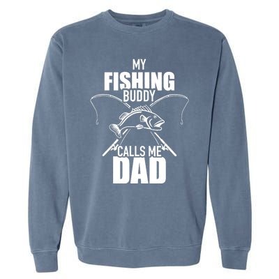 My fishing buddy calls me dad Garment-Dyed Sweatshirt