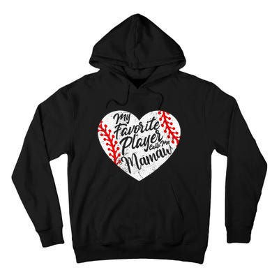 My Favorite Baseball Player Calls Me Mamaw Heart Family Tall Hoodie