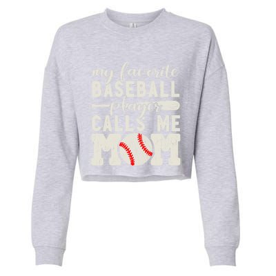 My Favorite Baseball Player Calls Me Mom Cheer Mother Gift Cropped Pullover Crew