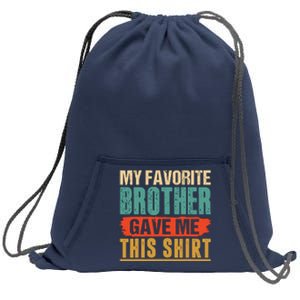 My Favorite Brother Gave Me This Funny Birthday Gift Sweatshirt Cinch Pack Bag