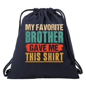 My Favorite Brother Gave Me This Funny Birthday Gift Drawstring Bag