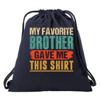 My Favorite Brother Gave Me This Funny Birthday Gift Drawstring Bag