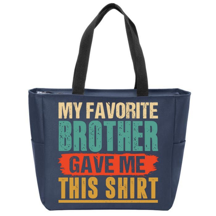 My Favorite Brother Gave Me This Funny Birthday Gift Zip Tote Bag