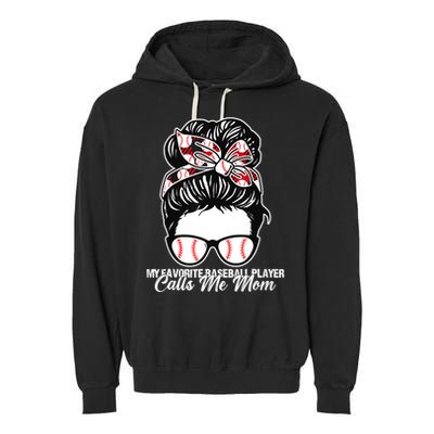 My Favorite Baseball Player Calls Me Mom Messy Bun Mothers Garment-Dyed Fleece Hoodie