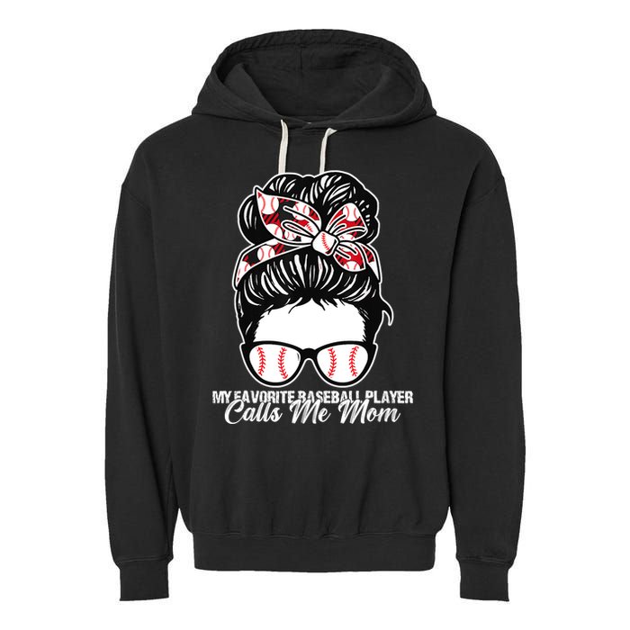 My Favorite Baseball Player Calls Me Mom Messy Bun Mothers Garment-Dyed Fleece Hoodie