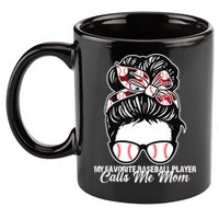 My Favorite Baseball Player Calls Me Mom Messy Bun Mothers 11oz C Handle Ceramic Mug