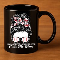 My Favorite Baseball Player Calls Me Mom Messy Bun Mothers 11oz C Handle Ceramic Mug