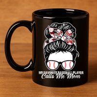 My Favorite Baseball Player Calls Me Mom Messy Bun Mothers 11oz C Handle Ceramic Mug