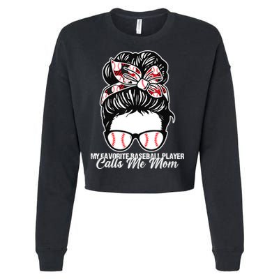 My Favorite Baseball Player Calls Me Mom Messy Bun Mothers Cropped Pullover Crew