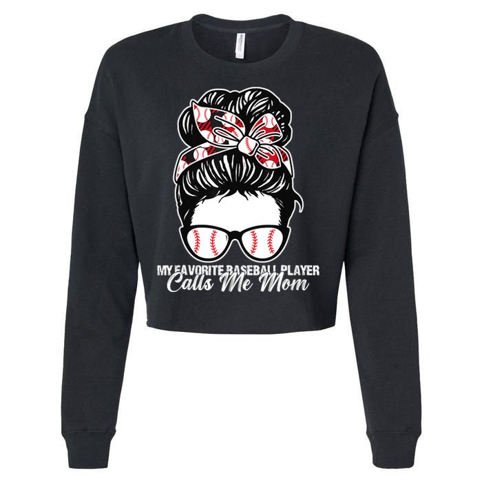 My Favorite Baseball Player Calls Me Mom Messy Bun Mothers Cropped Pullover Crew